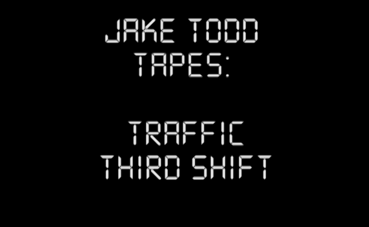 Jake Todd "Third Shift" Raw Tapes