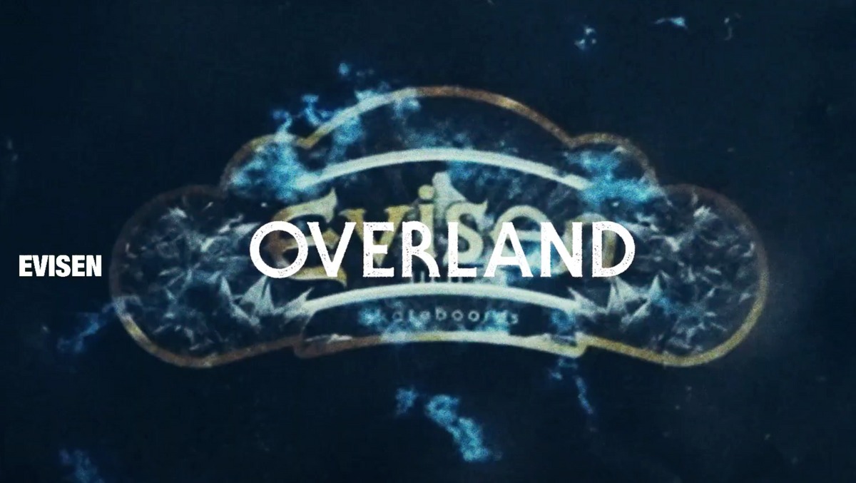 evisen skateboards overland edit