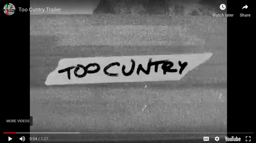 Too Cuntry Video is Live On Youtube