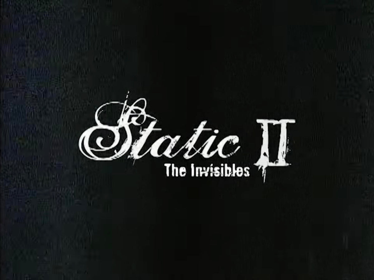 STATIC II: The Invisibles